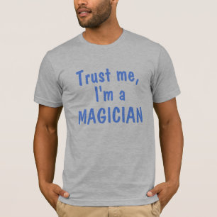 T-shirt Faites-moi confiance, je suis un magicien