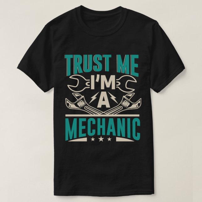 T-shirt Faites-moi confiance Je suis un mécanicien (Design devant)