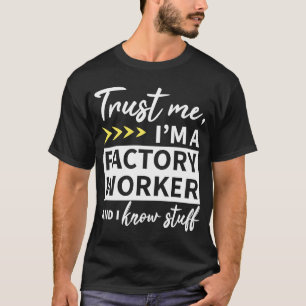 T-shirt Faites-moi confiance Je suis un ouvrier en usine e