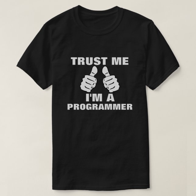 T-shirt Faites-moi confiance je suis un programmeur (Design devant)