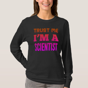 T-shirt Faites-moi confiance Je suis un scientifique