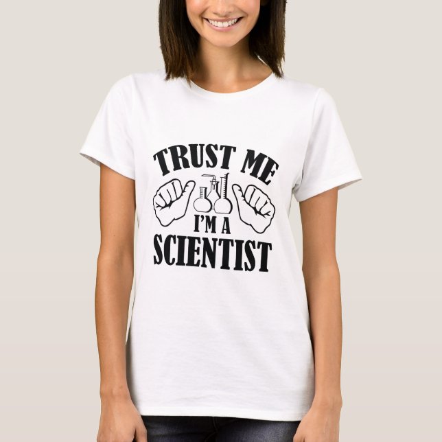 T-shirt Faites-moi confiance Je suis un scientifique (Devant)