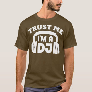 T-shirt Faites-moi confiance m'a DJ