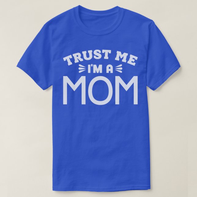 T-shirt Faites-moi confiance m'a Maman (Design devant)