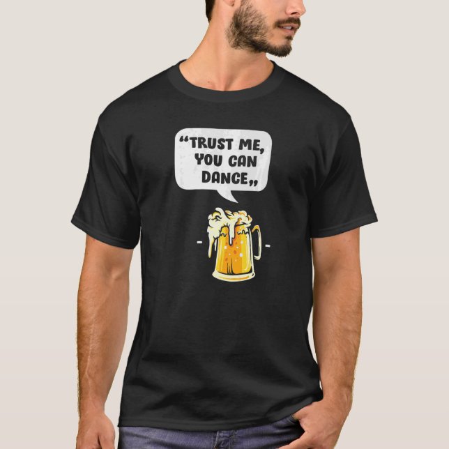 T-shirt Faites-moi confiance Vous Pouvez Danse, Drôle Bièr (Devant)