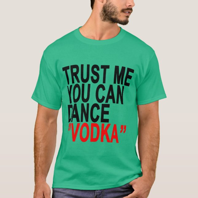 T-shirt Faites-moi confiance vous pouvez danser la vodka (Devant)
