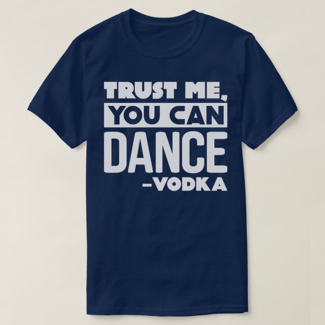 T-shirt Faites-moi confiance vous pouvez danser Vodka (Design devant)