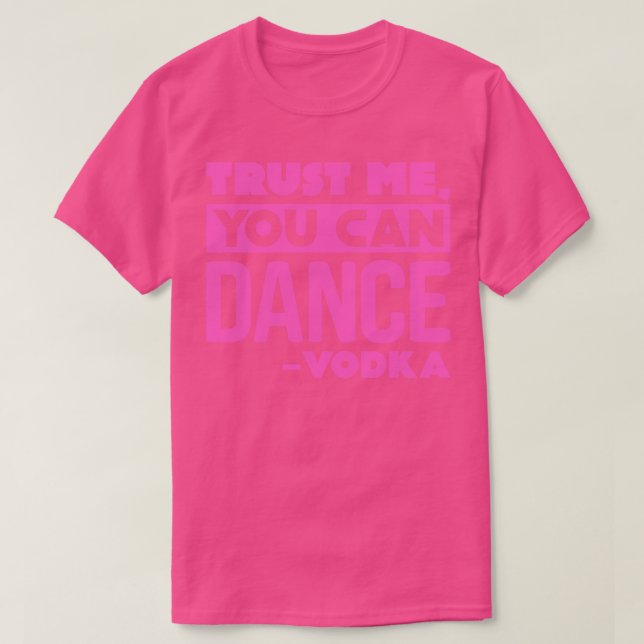 T-shirt Faites-moi confiance vous pouvez danser Vodka 1 (Design devant)