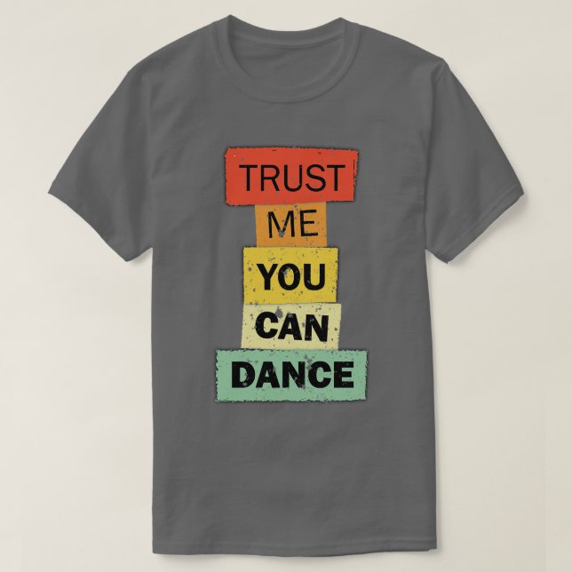 T-shirt Faites-moi confiance You Can Dance, citation amusa (Design devant)