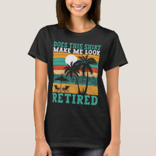 T-shirt Faites-moi paraître Retraitée Drôle Retraite Femme