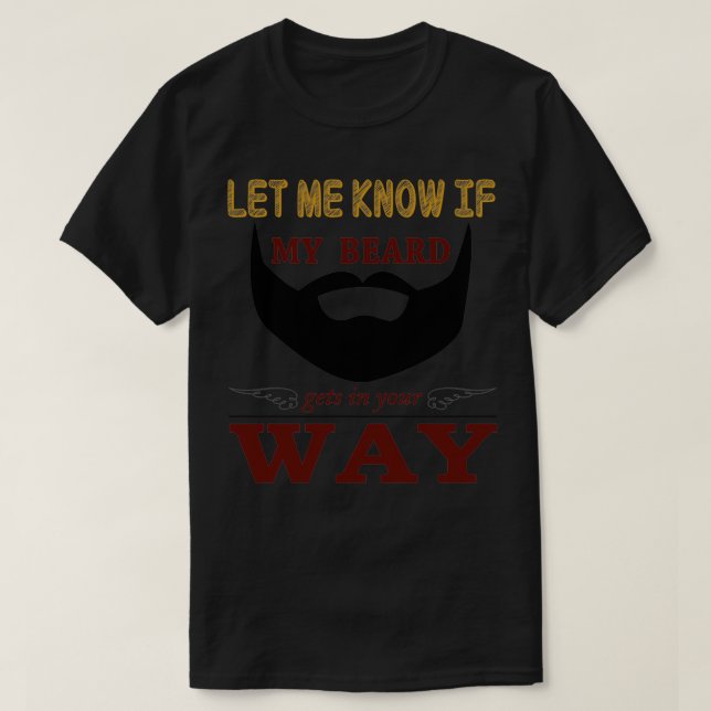 T-shirt Faites-moi savoir si la barbe s'oppose au passage  (Design devant)