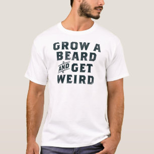 T-shirt Faites Pousser Votre Barbe & Devenez Bizarre Cadea