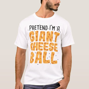 T-shirt Faites semblant d'être une boule de fromage géan
