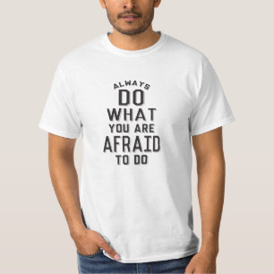 T-shirt Faites toujours ce que vous avez peur pour faire