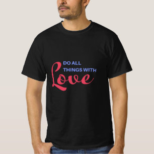 T-shirt Faites tout avec amour - Citation inspirante