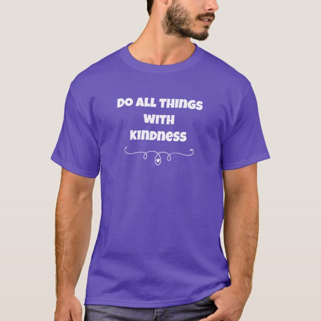 T-shirt Faites Tout Avec Gentillesse (Devant)