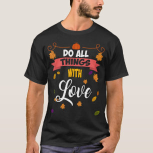 T-shirt Faites Toutes Les Choses Avec Un Humour D'Amour Di