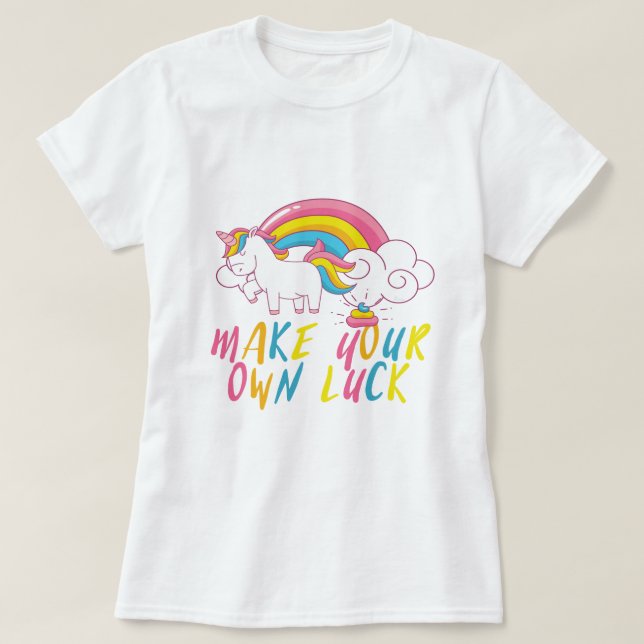 T-shirt Faites votre propre chance Rainbow Pooping Unicorn (Design devant)