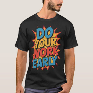 T-shirt Faites Votre Travail Tôt Blagues de Productivité a