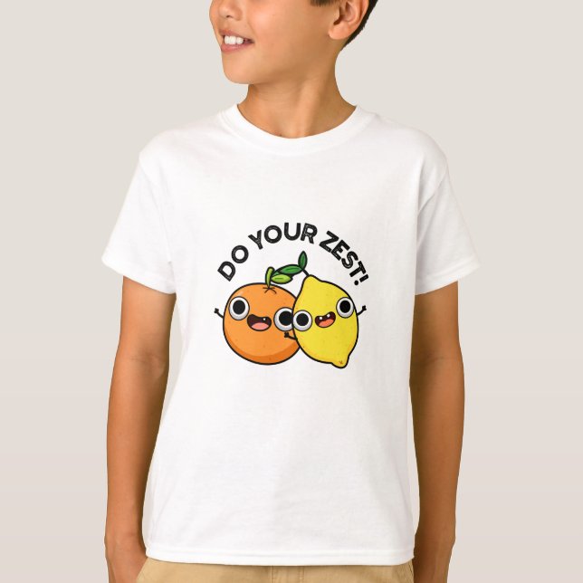 T-shirt Faites votre zeste amusante de fruits d'agrumes (Devant)