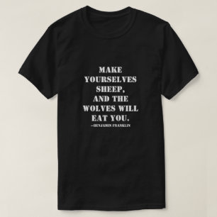 T-shirt Faites-vous des moutons, et les loups vous mangero