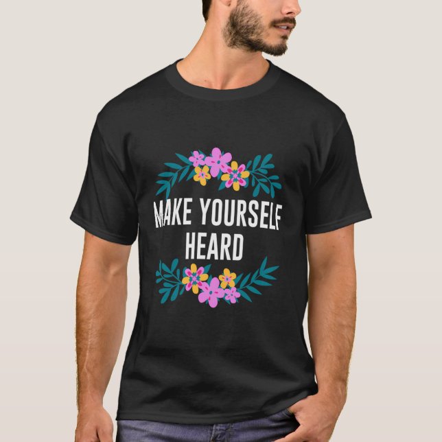 T-shirt Faites-vous entendre Citation Féministe Motivation (Devant)