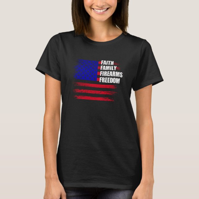 T-shirt Faith Family Firearms Freedom US American Flag  1 (Devant)