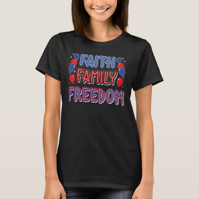 T-shirt Faith Family Freedom T-Shirt. Patriotic Women’s  (Devant)