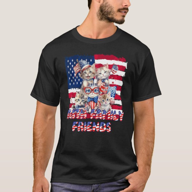 T-shirt Faith Family Friends Cats Patriotic July 4th (Devant)
