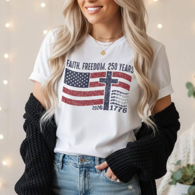 T-shirt Faith Freedom 250 Years| Christian Patriot USA  (Faith Freedom 250 Years Shirt | Christian Patriot USA 1776-2026 Cross Flag Tee)