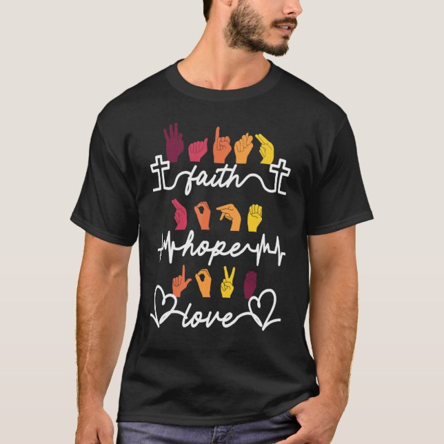 T-shirt Faith Hope Love Asl American Sign Language (Devant)