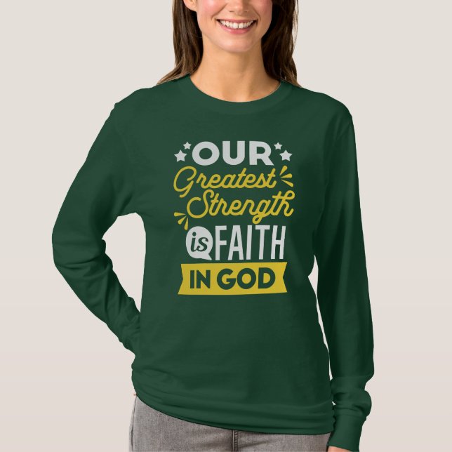 T-shirt Faith in God – Our Greatest Strength Quote (Devant)
