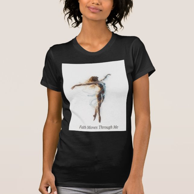 T-shirt Faith Moves Through Me Ethereal Trust Art (Devant)