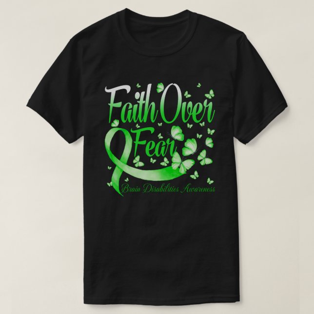 T-shirt Faith Over Fear Brain Disabilities  Awareness Butt (Design devant)