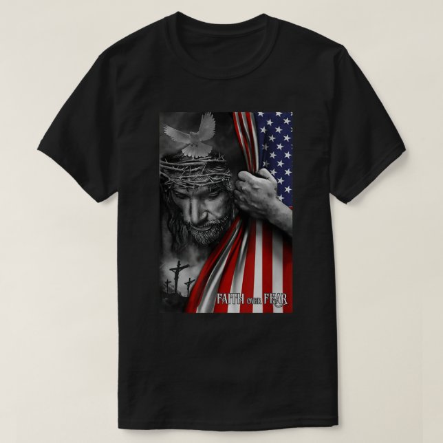T-shirt Faith over fear Jesus American Flag Patriot Christ (Design devant)