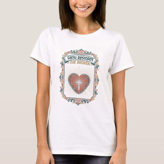 T-shirt "Faith Restores The Broken" Healing Heart Emblem (Devant)