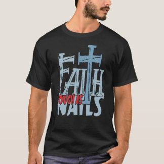 T-shirt Faith Tough As Nails Cross Christian Design