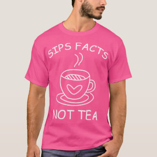 T-shirt FAITS SIPS PAS THÉ drôle Gossip mème