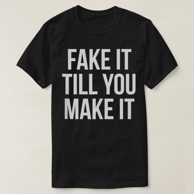 T-shirt Fake It Te Faire Confiance Citation Dit (Design devant)