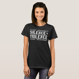 T-shirt #FakeNews de combat : Le silence égale la violenc