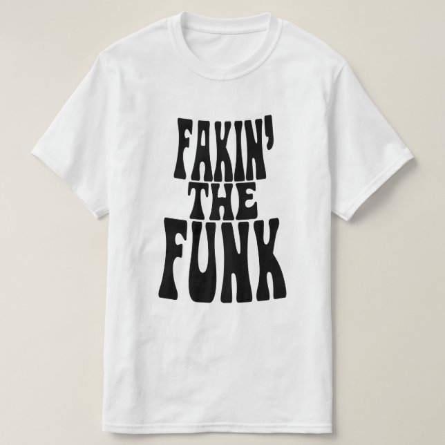 T-shirt Fakin' the Funk (Design devant)