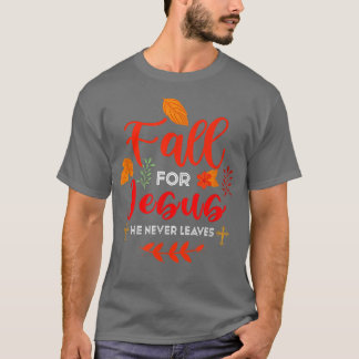 T-shirt Fall For Jesus He Never Leaves Autumn Christian Pr