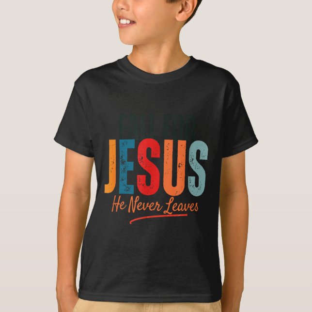 T-shirt Fall For Jesus He Never Leaves Christian Autumn Fa (Devant)