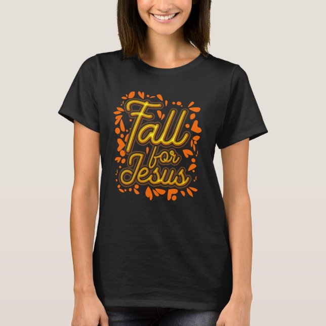 T-shirt Fall for Jesus He Never Leaves Christian Faith (Devant)