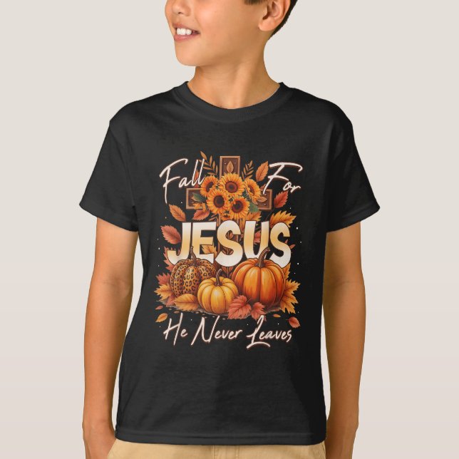 T-shirt Fall For Jesus He Never Leaves Christian Faith Cro (Devant)