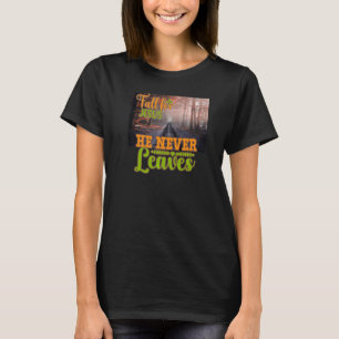T-shirt Fall for Jesus He Never Leaves Christian Faith Jes