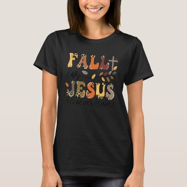 T-shirt Fall for Jesus He Never Leaves Christian Faith Jes (Devant)