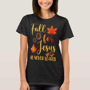 T-shirt Fall for Jesus He Never Leaves Christian Faith Jes