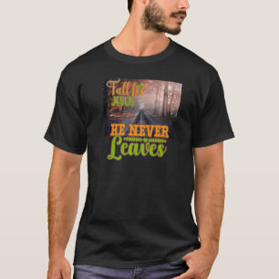 T-shirt Fall for Jesus He Never Leaves Christian Faith Jes