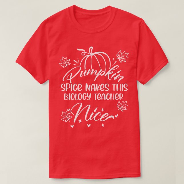 T-shirt Fall Pumpkin Spice Makes this Biology Teacher nice (Design devant)